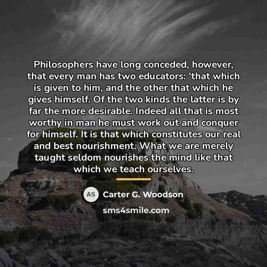 “Philosophers have long conceded, however, that every man has two…” quote by Carter G. Woodson