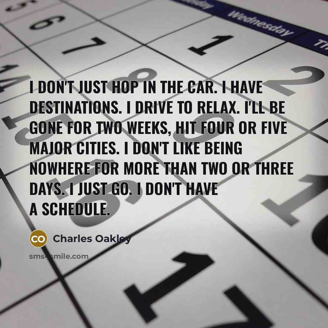 “I don't just hop in the car. I have destinations.…” quote by Charles Oakley