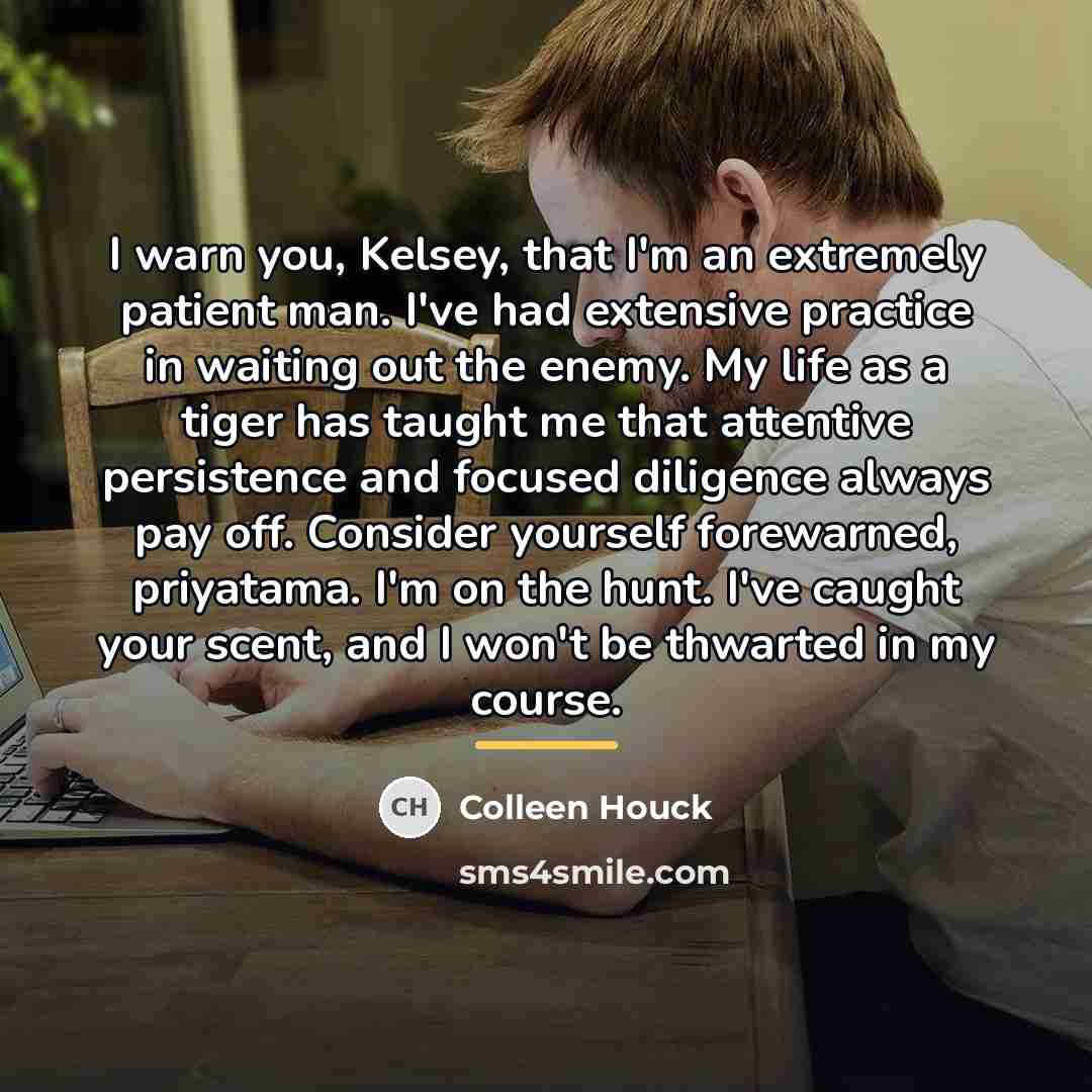 “I warn you, Kelsey, that I'm an extremely patient man.…” quote by Colleen Houck