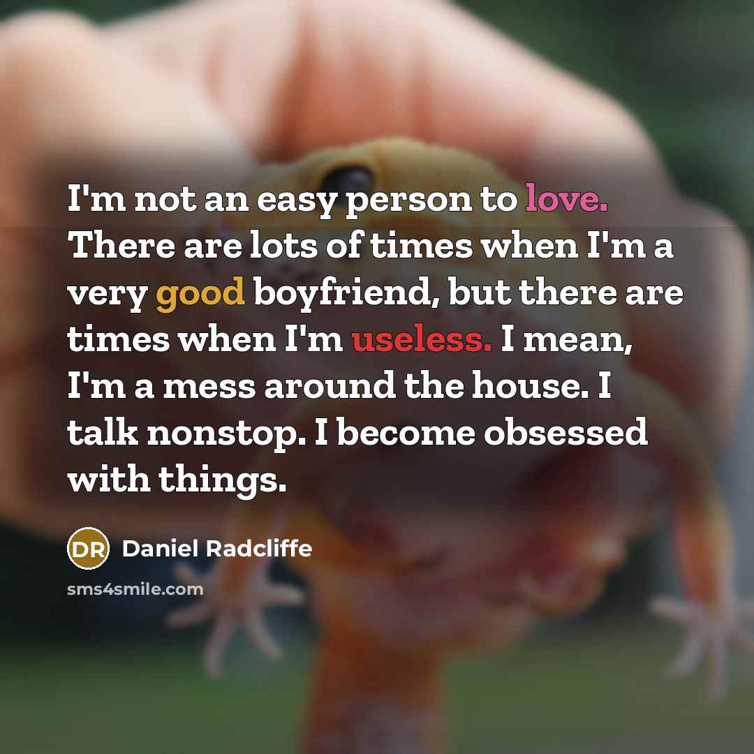 “I'm not an easy person to love. There are lots…” quote by Daniel Radcliffe