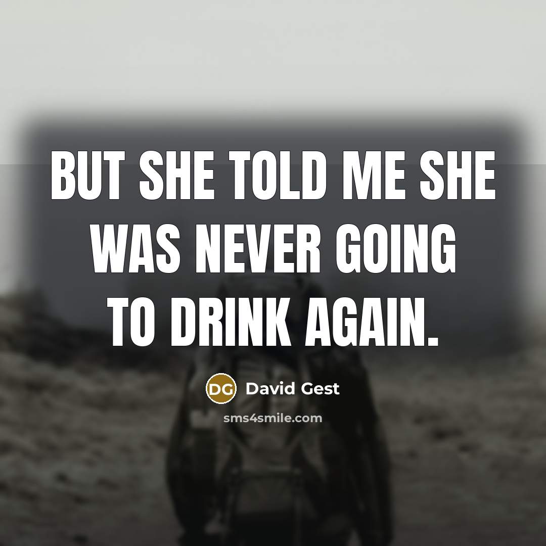 “But she told me she was never going to drink…” quote by David Gest