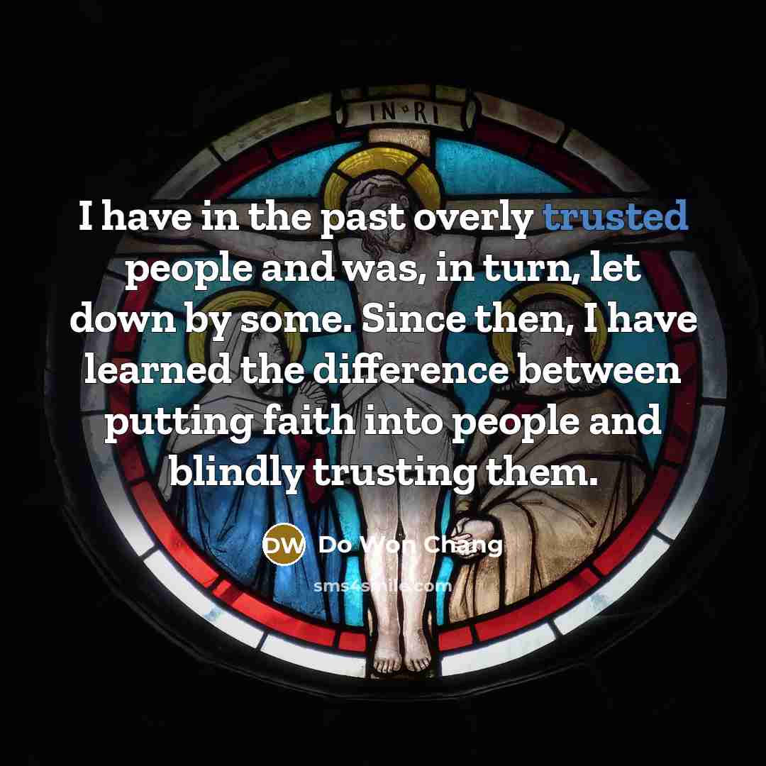 “I have in the past overly trusted people and was,…” quote by Do Won Chang