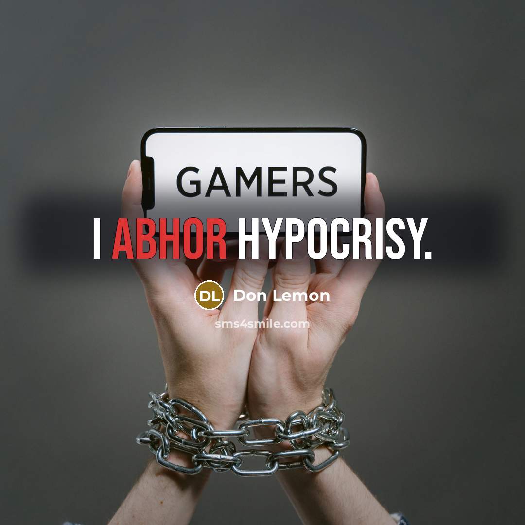 “I abhor hypocrisy.” quote by Don Lemon
