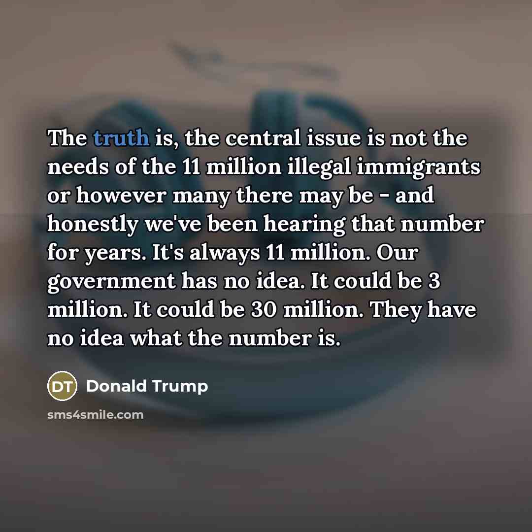 “The truth is, the central issue is not the needs…” quote by Donald Trump