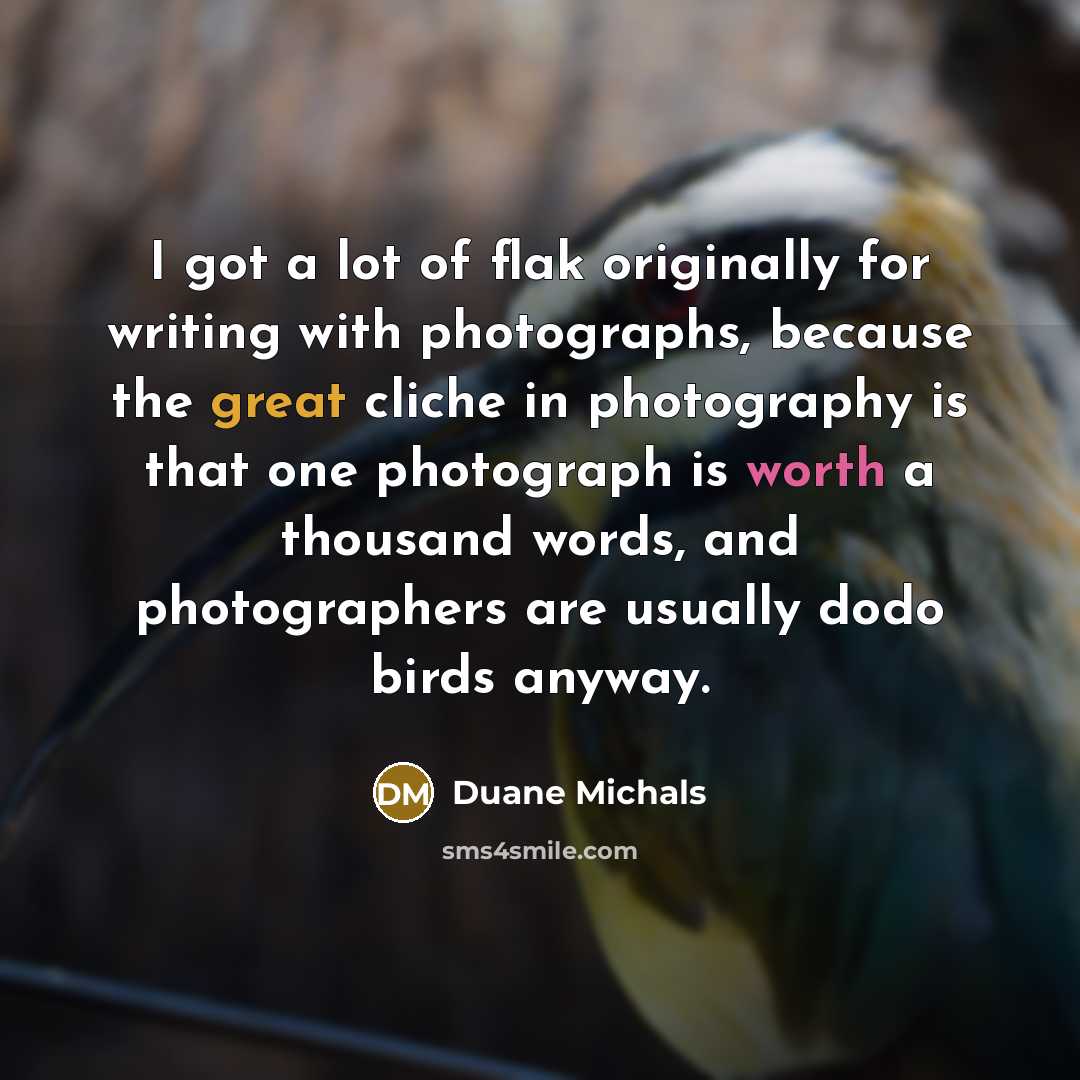 “I got a lot of flak originally for writing with…” quote by Duane Michals