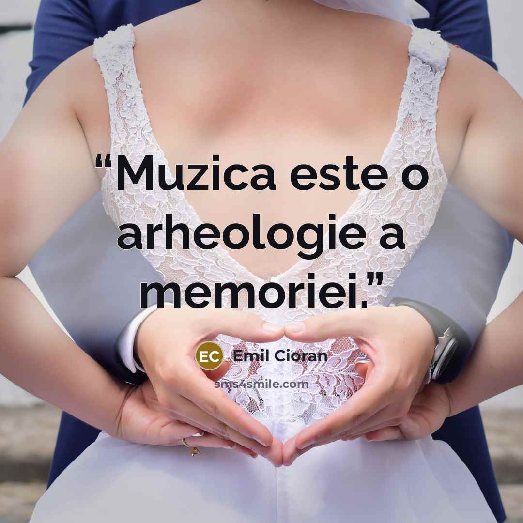 “Muzica este o arheologie a memoriei.” quote by Emil Cioran