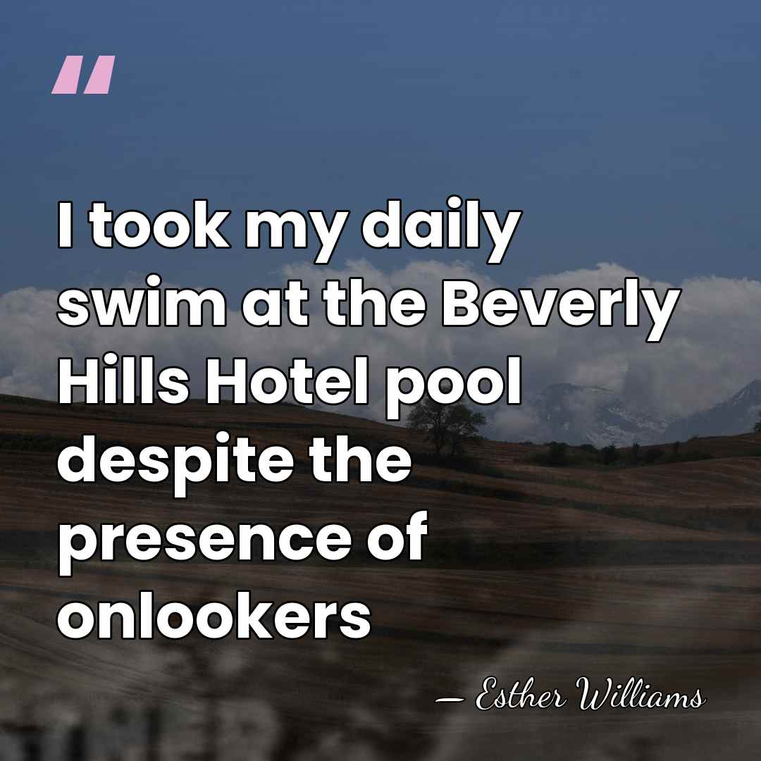 I took my daily swim at the Beverly Hills Hotel pool despite&hellip; - Esther Williams