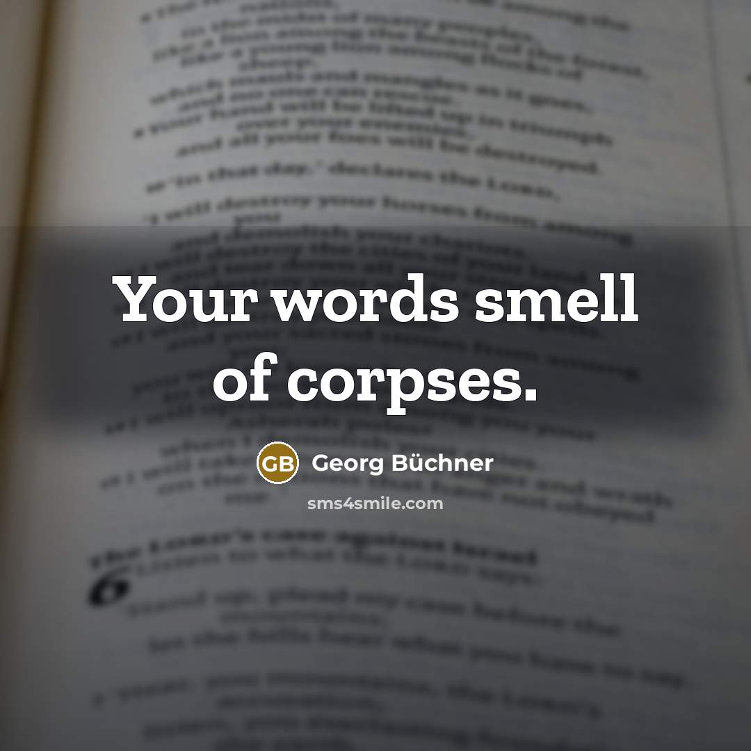 “Your words smell of corpses.…” quote by Georg Buchner