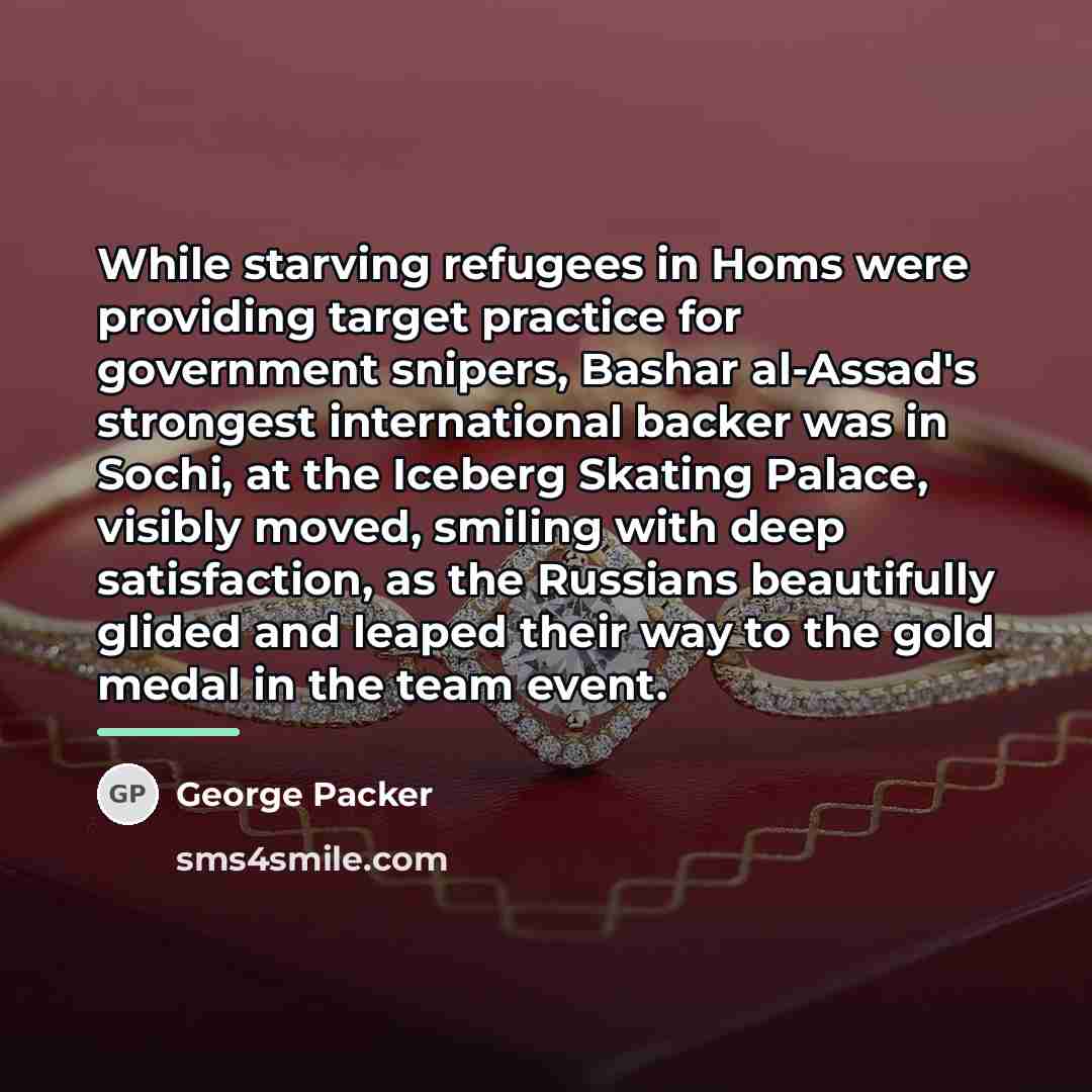 “While starving refugees in Homs were providing target practice for…” quote by George Packer