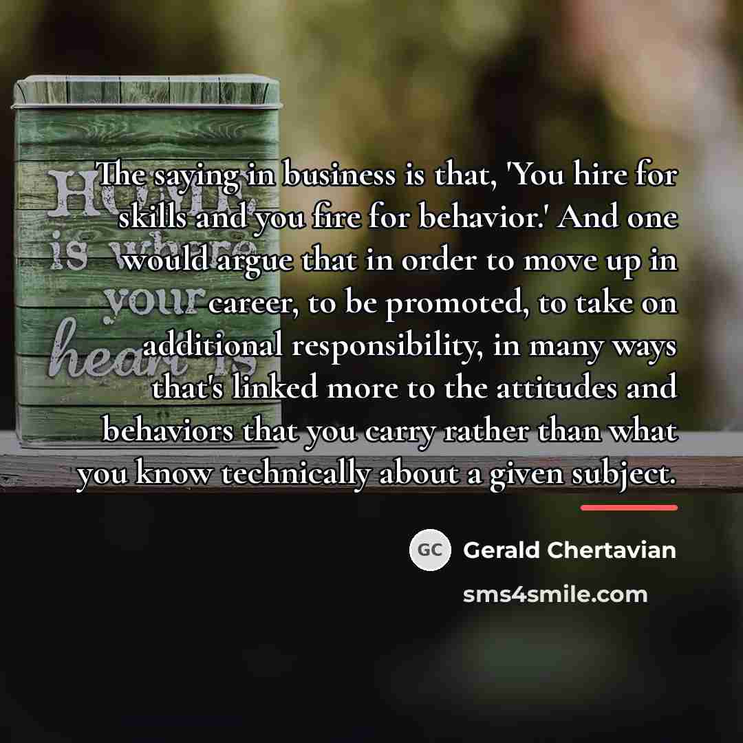 “The saying in business is that, 'You hire for skills…” quote by Gerald Chertavian