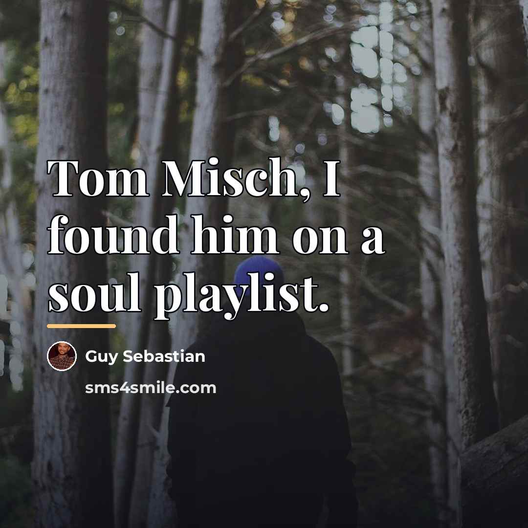“Tom Misch, I found him on a soul playlist.…” quote by Guy Sebastian
