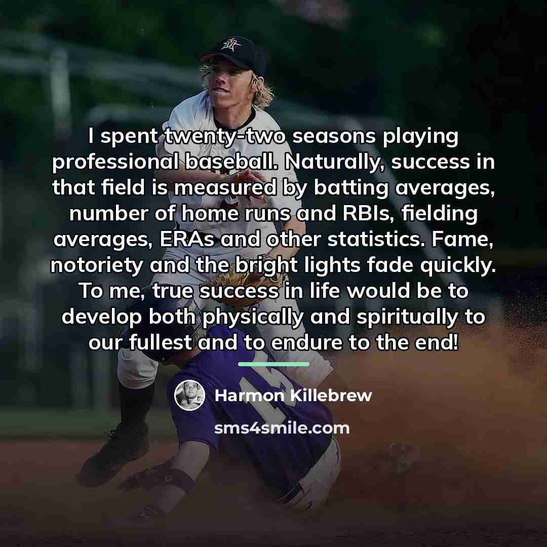 “I spent twenty-two seasons playing professional baseball. Naturally, success in…” quote by Harmon Killebrew