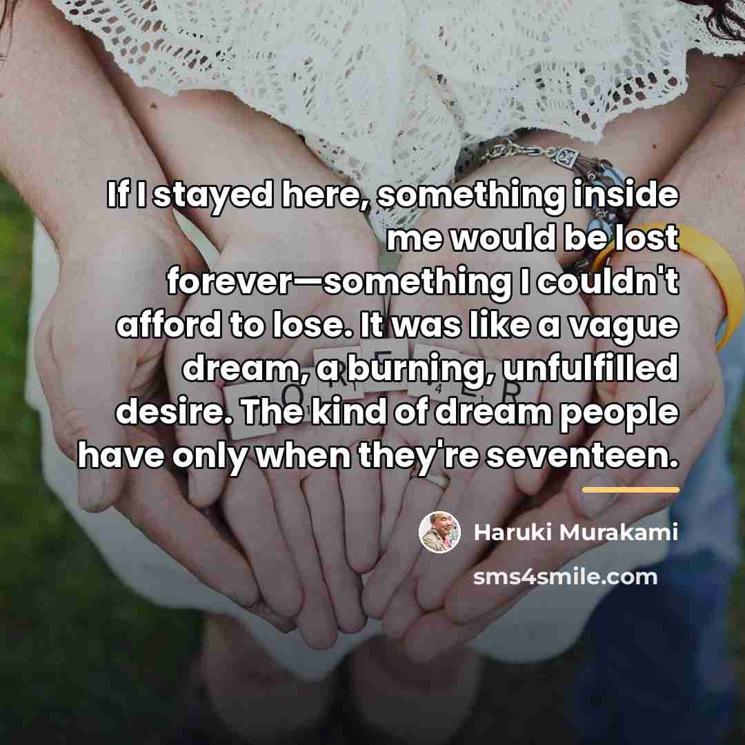 “If I stayed here, something inside me would be lost…” quote by Haruki Murakami