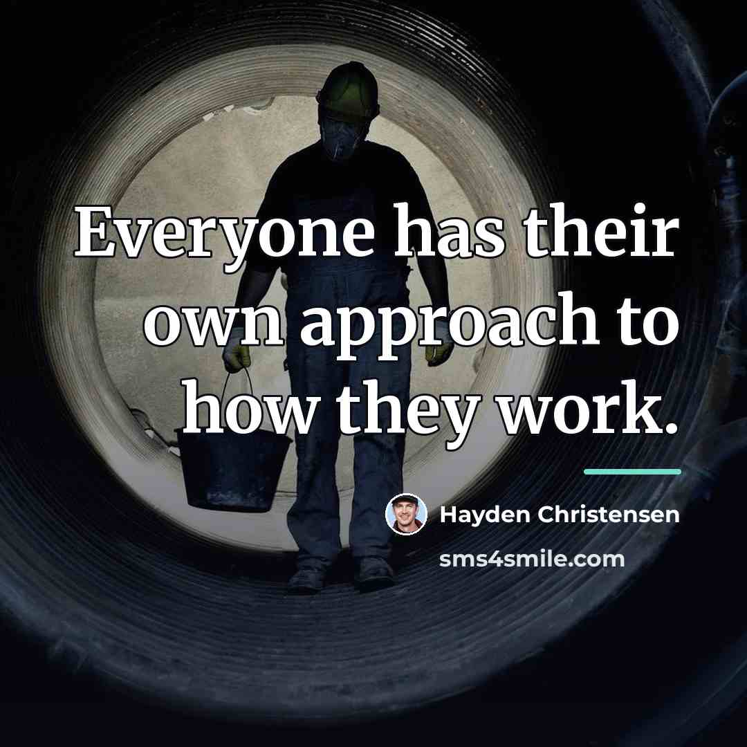 “Everyone has their own approach to how they work.…” quote by Hayden Christensen