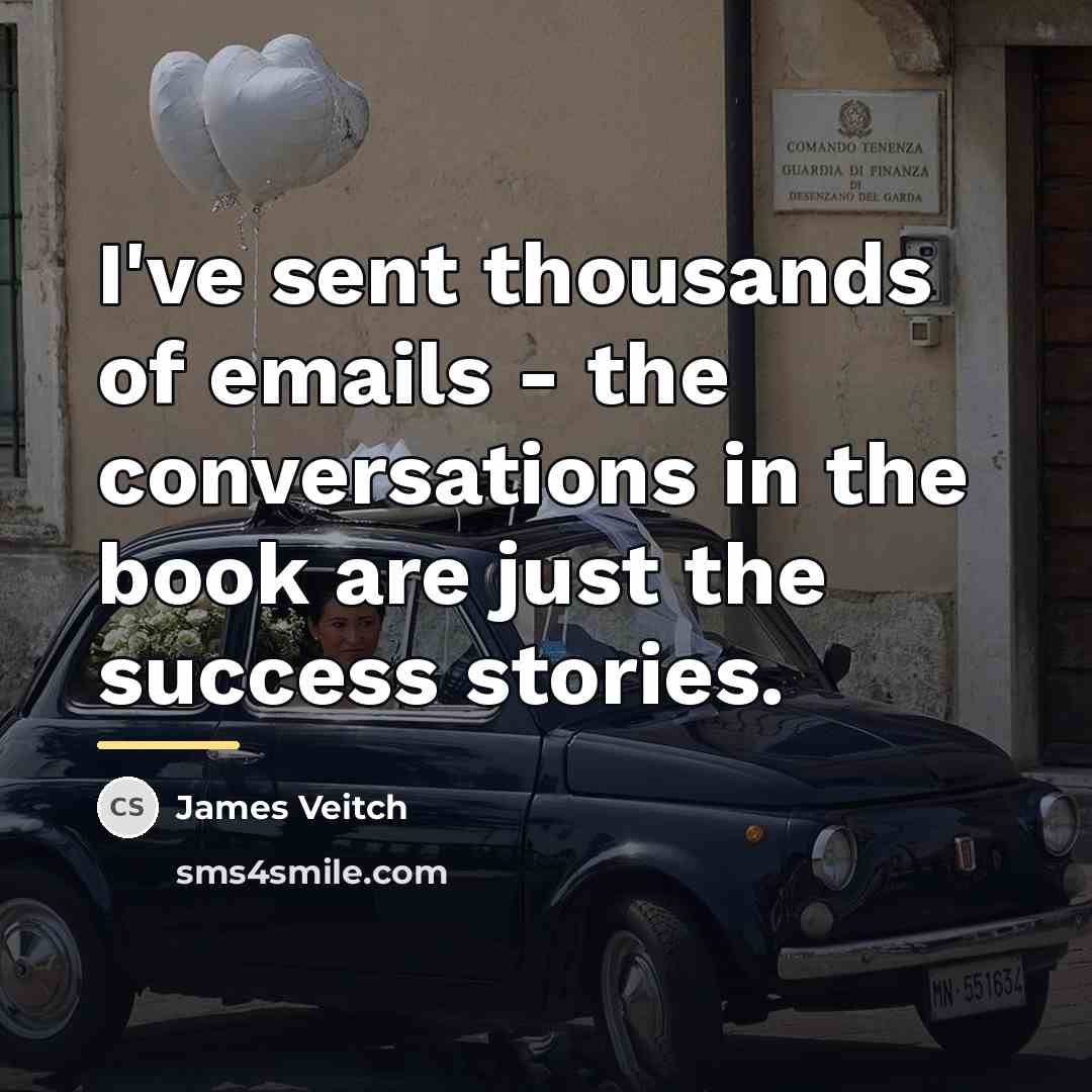 “I've sent thousands of emails - the conversations in the…” quote by James Veitch