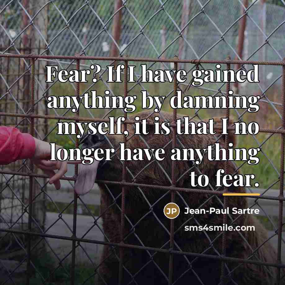 “Fear? If I have gained anything by damning myself, it…” quote by Jean-Paul Sartre
