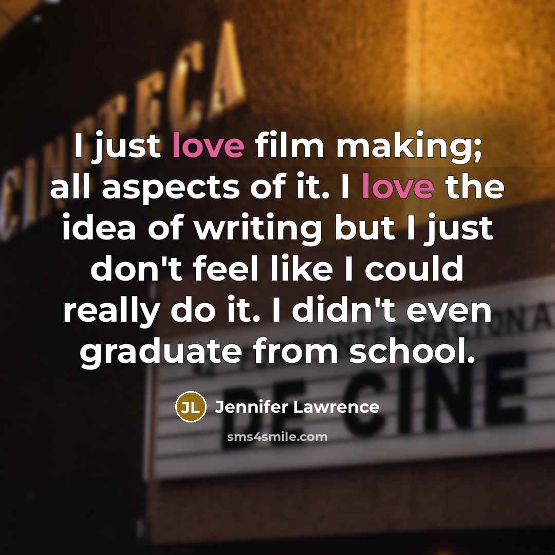 “I just love film making; all aspects of it. I…” quote by Jennifer Lawrence
