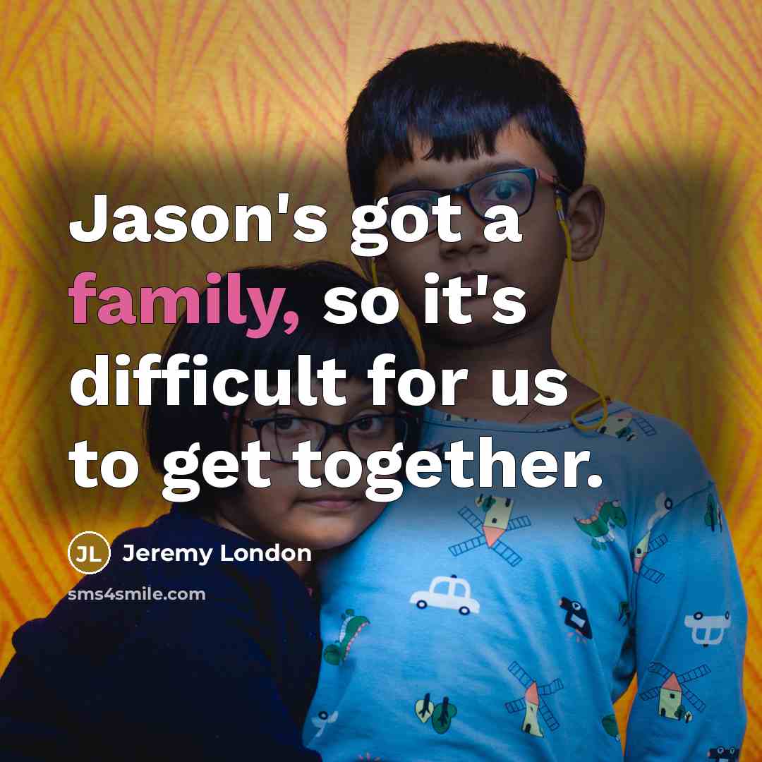 “Jason's got a family, so it's difficult for us to…” quote by Jeremy London