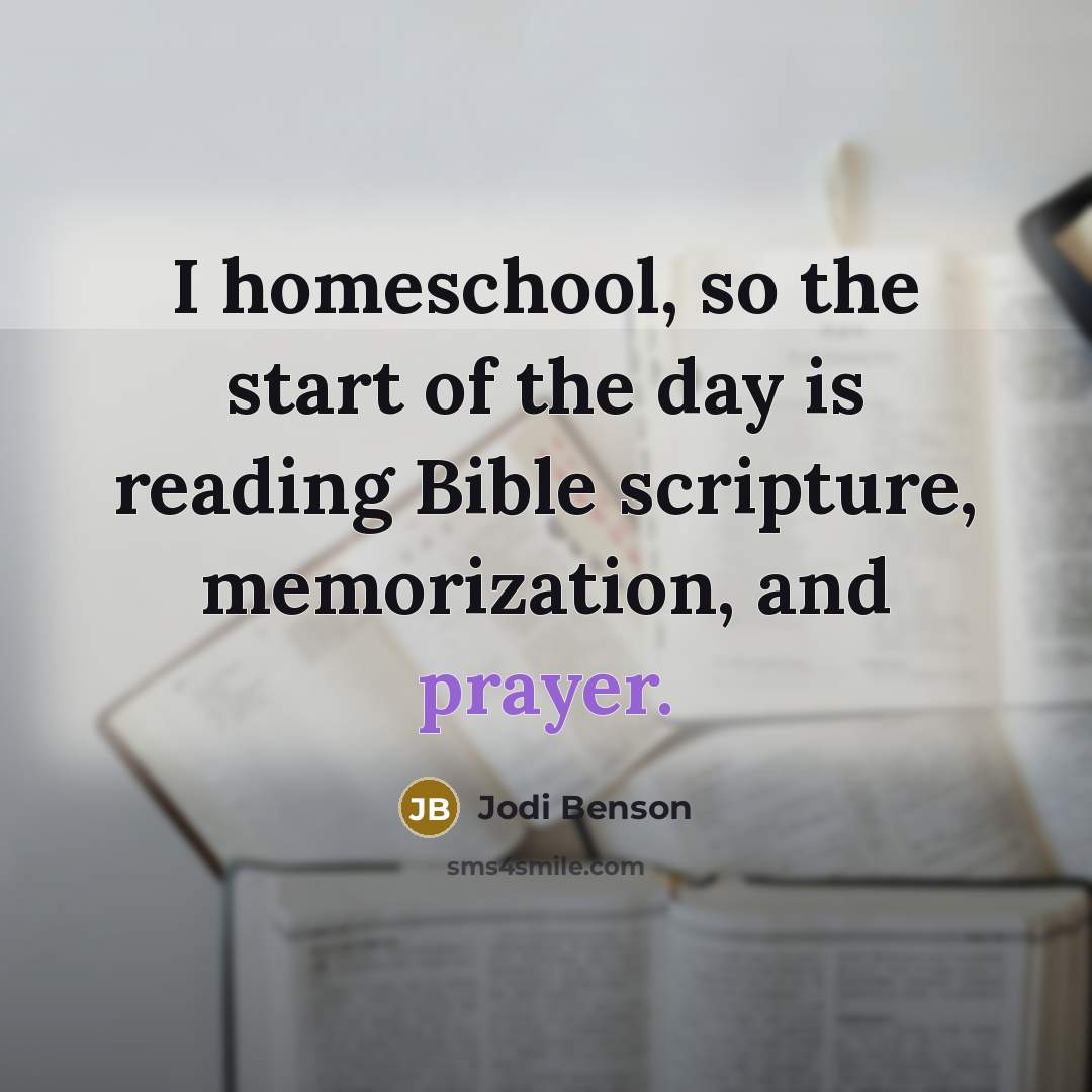 “I homeschool, so the start of the day is reading…” quote by Jodi Benson