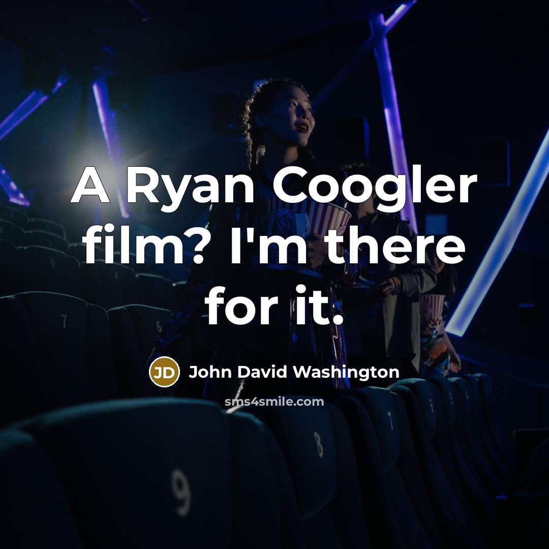 “A Ryan Coogler film? I'm there for it.…” quote by John David Washington