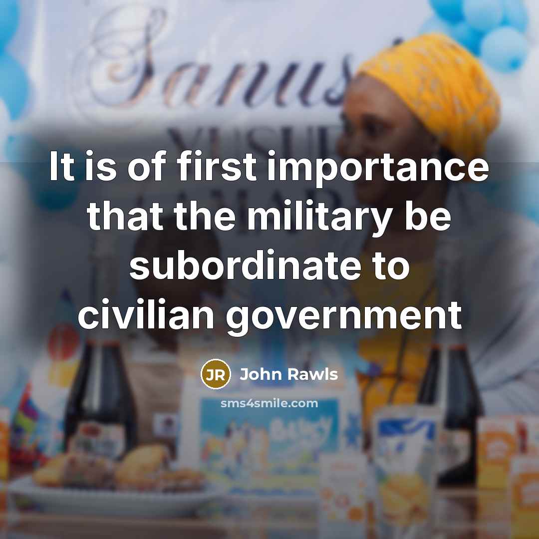 “It is of first importance that the military be subordinate…” quote by John Rawls