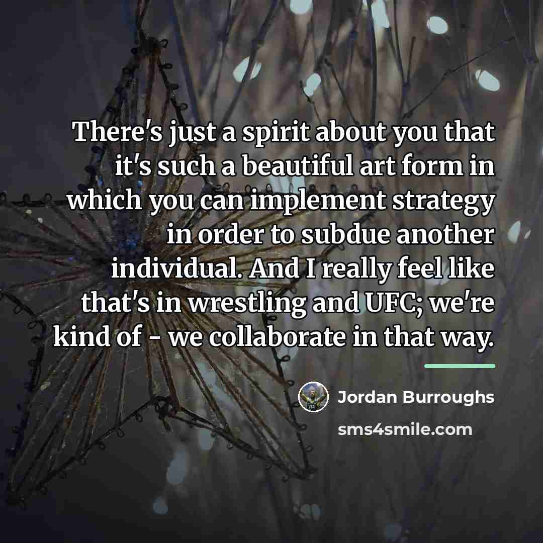 “There's just a spirit about you that it's such a…” quote by Jordan Burroughs
