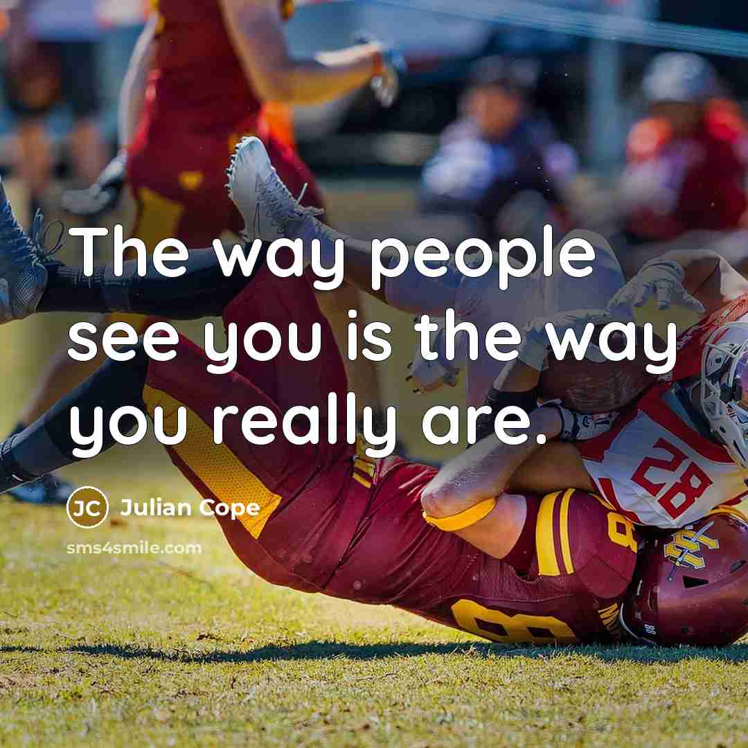 “The way people see you is the way you really…” quote by Julian Cope