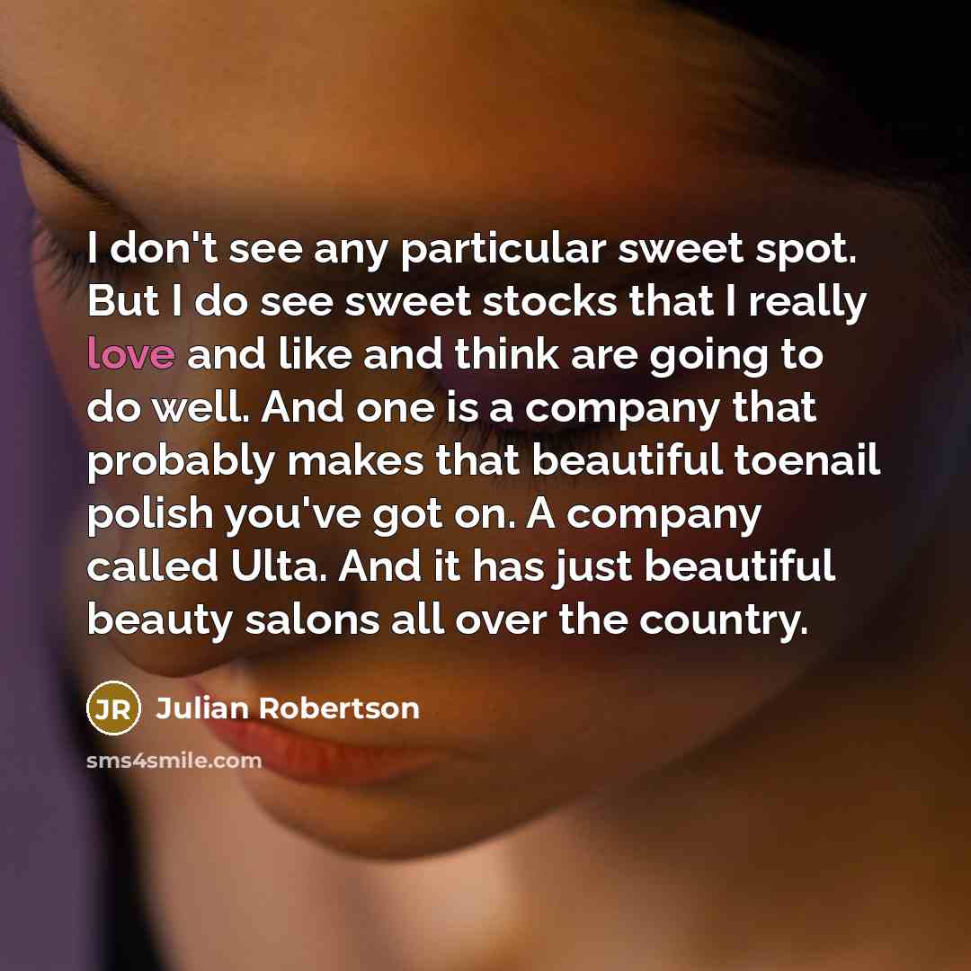 “I don't see any particular sweet spot. But I do…” quote by Julian Robertson