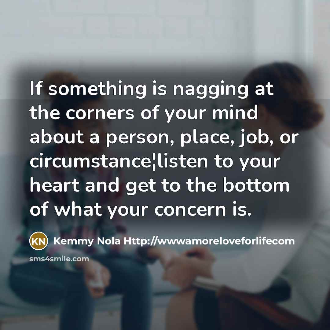 “If something is nagging at the corners of your mind…” quote by Kemmy Nola Http://wwwamoreloveforlifecom
