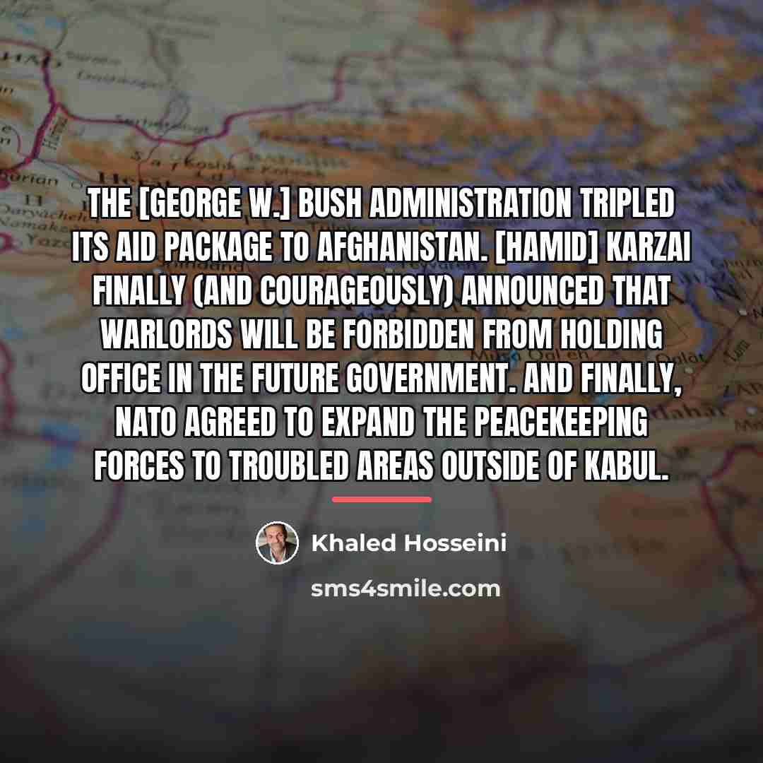 “The [George W.] Bush administration tripled its aid package to…” quote by Khaled Hosseini