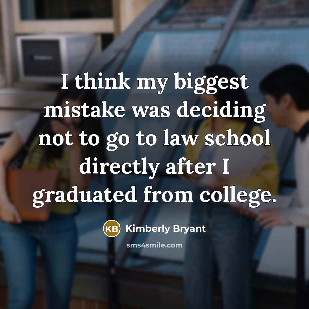 “I think my biggest mistake was deciding not to go…” quote by Kimberly Bryant