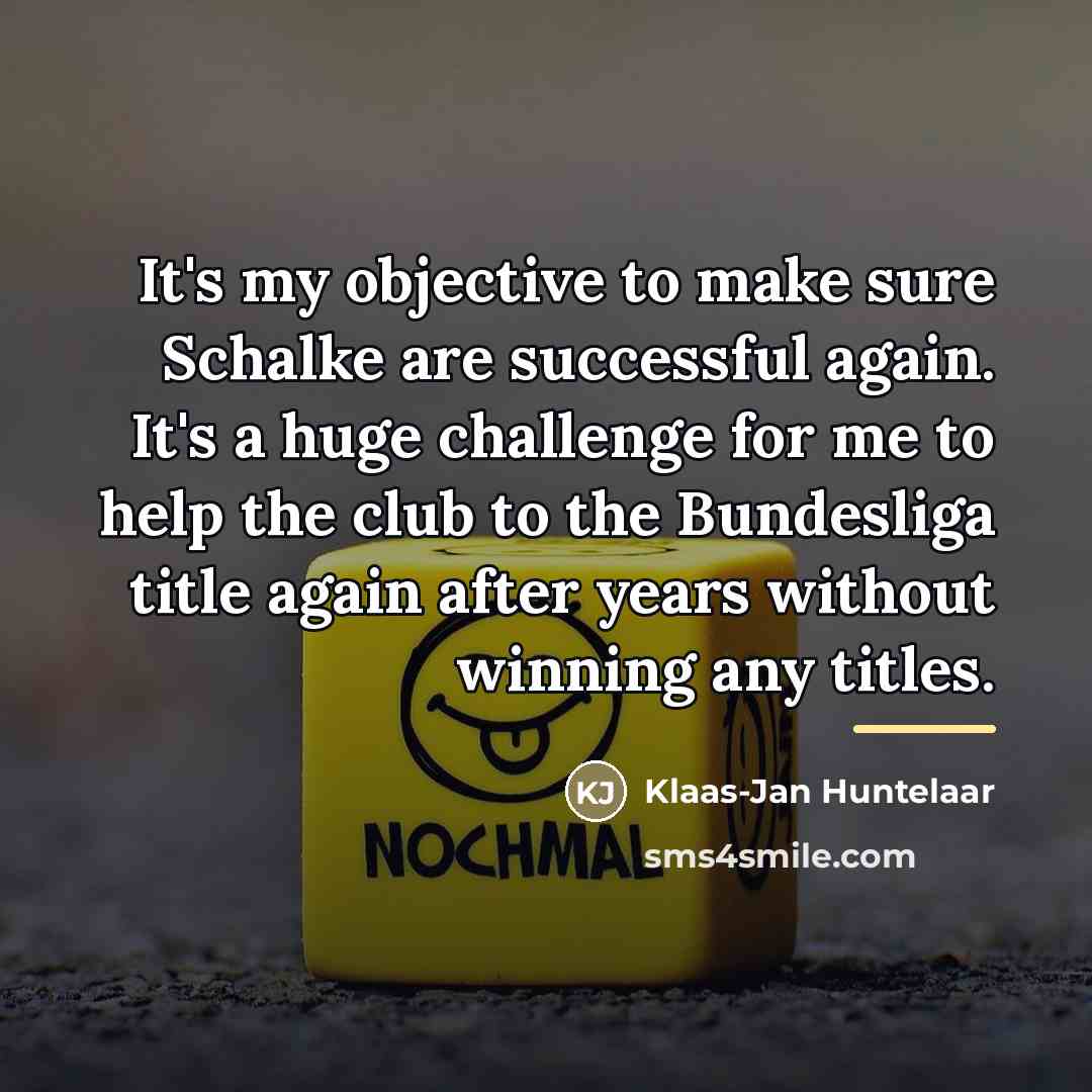 “It's my objective to make sure Schalke are successful again.…” quote by Klaas-Jan Huntelaar