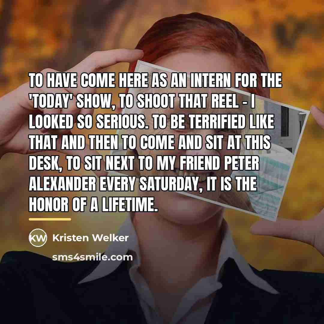 “To have come here as an intern for the 'Today'…” quote by Kristen Welker