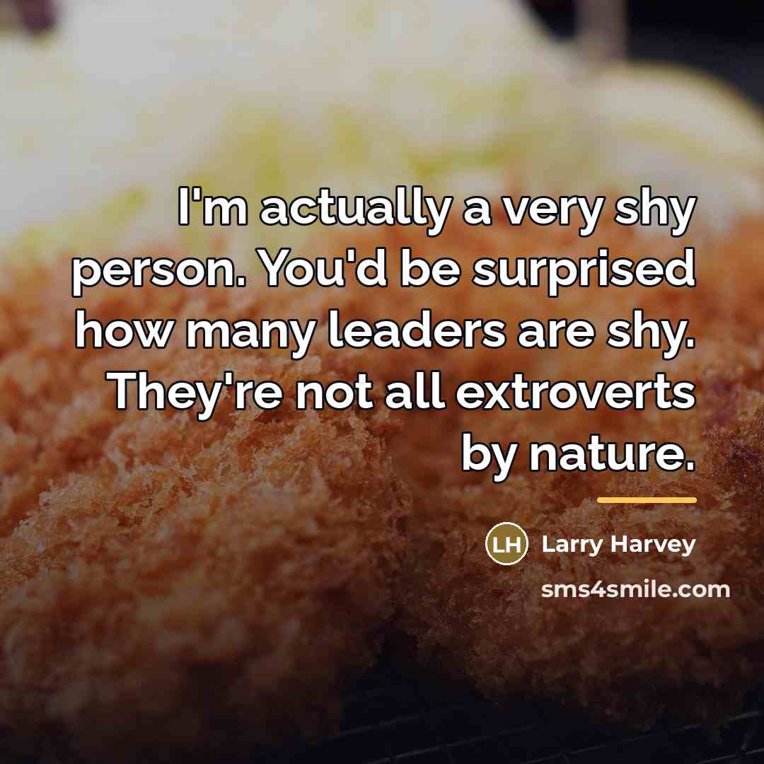 “I'm actually a very shy person. You'd be surprised how…” quote by Larry Harvey