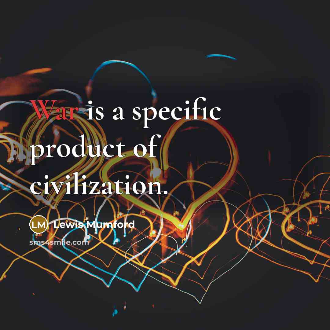 “War is a specific product of civilization.…” quote by Lewis Mumford