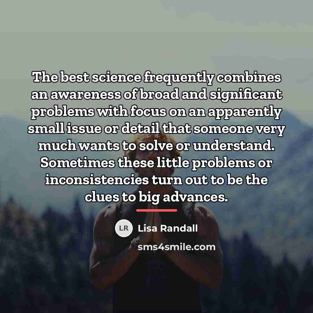 “The best science frequently combines an awareness of broad and…” quote by Lisa Randall