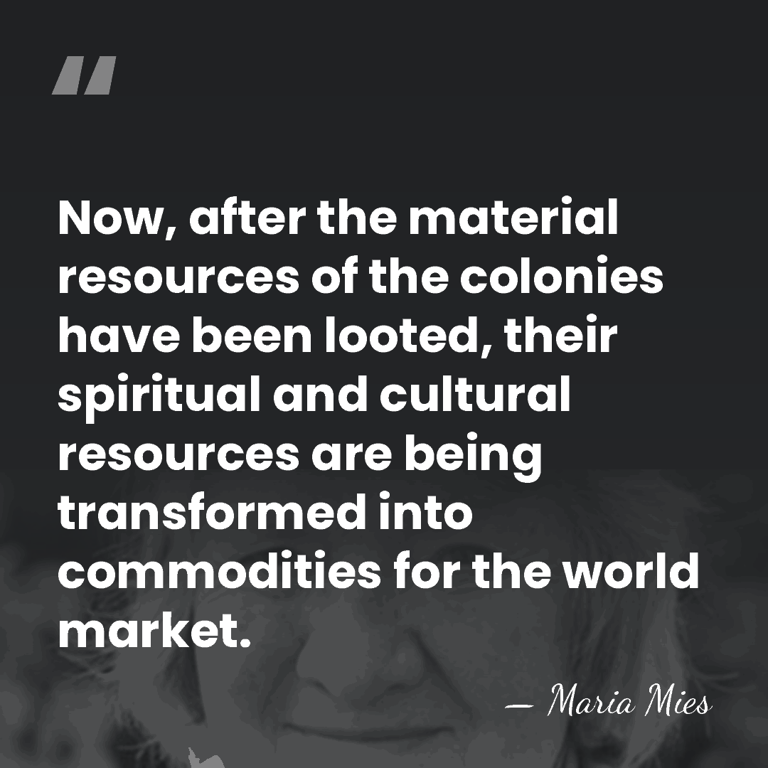 Now, after the material resources of the colonies have been looted, their&hellip; - Maria Mies