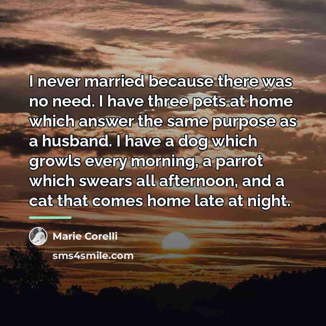 “I never married because there was no need. I have…” quote by Marie Corelli