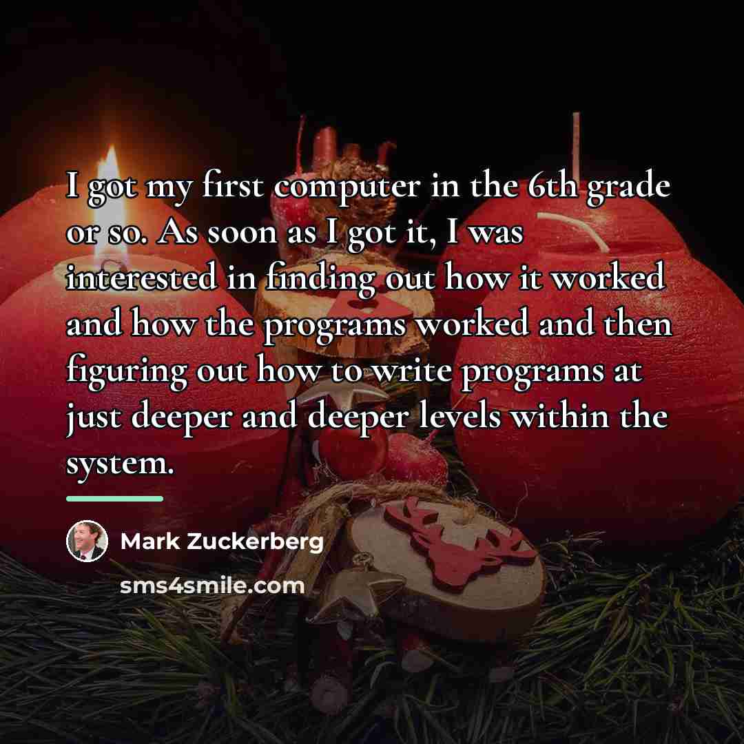 “I got my first computer in the 6th grade or…” quote by Mark Zuckerberg