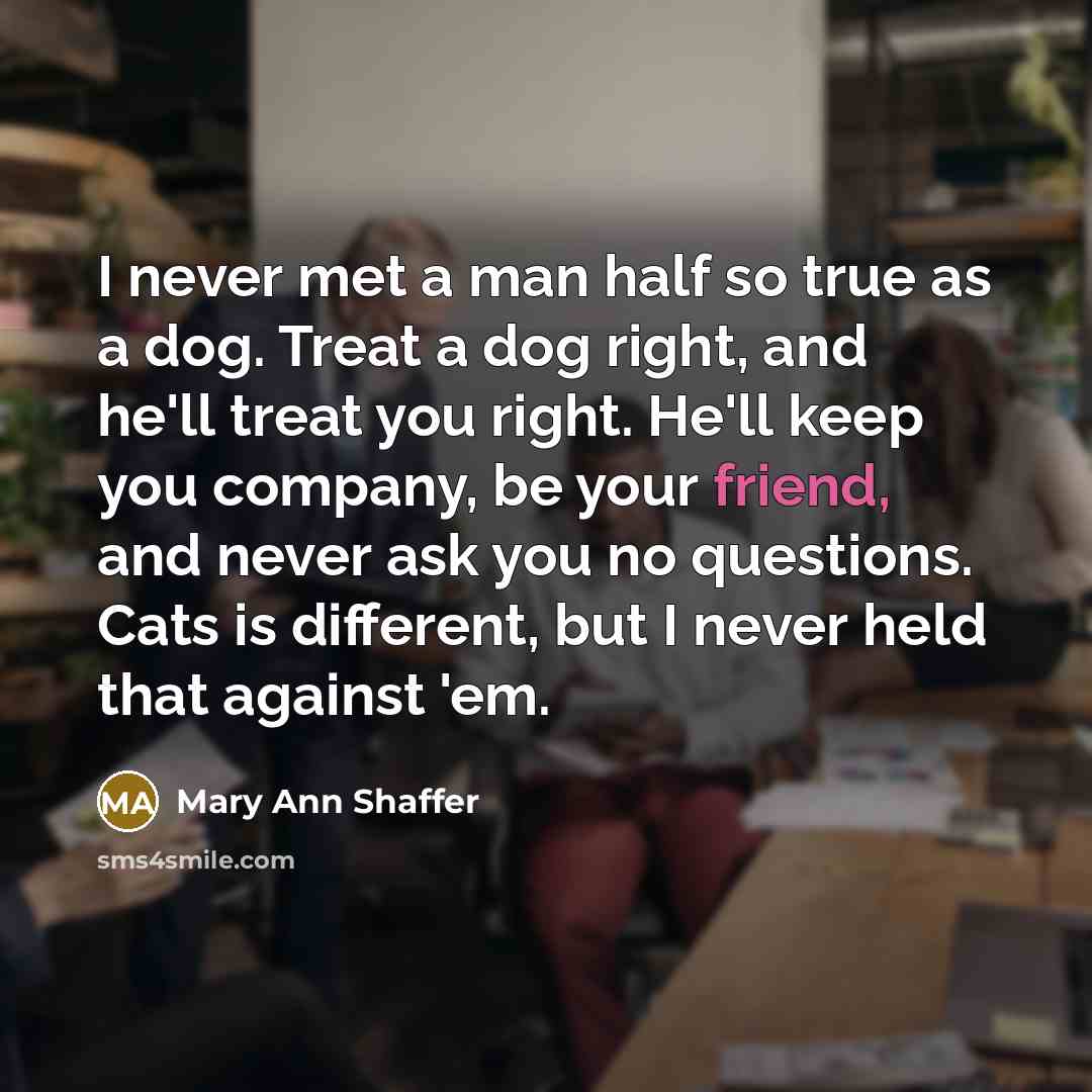 “I never met a man half so true as a…” quote by Mary Ann Shaffer