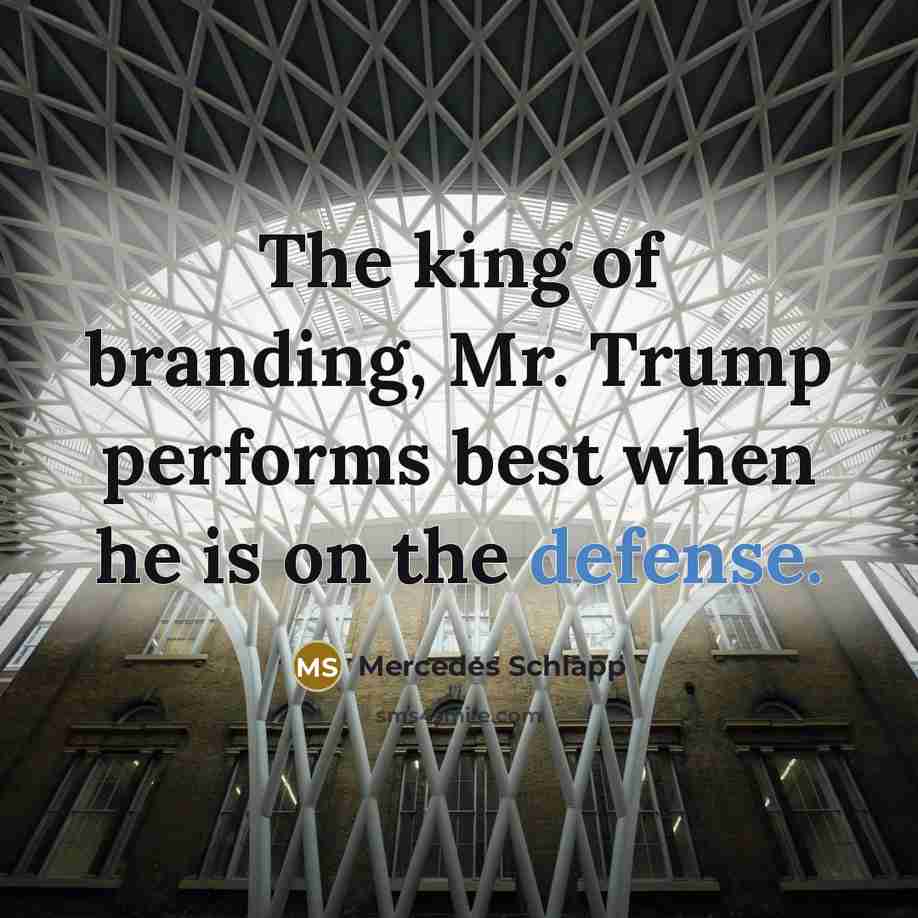 “The king of branding, Mr. Trump performs best when he…” quote by Mercedes Schlapp