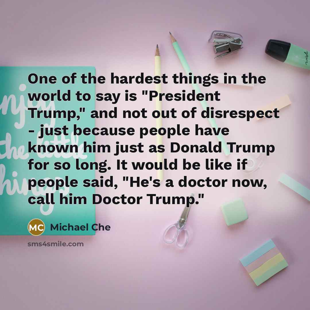 “One of the hardest things in the world to say…” quote by Michael Che