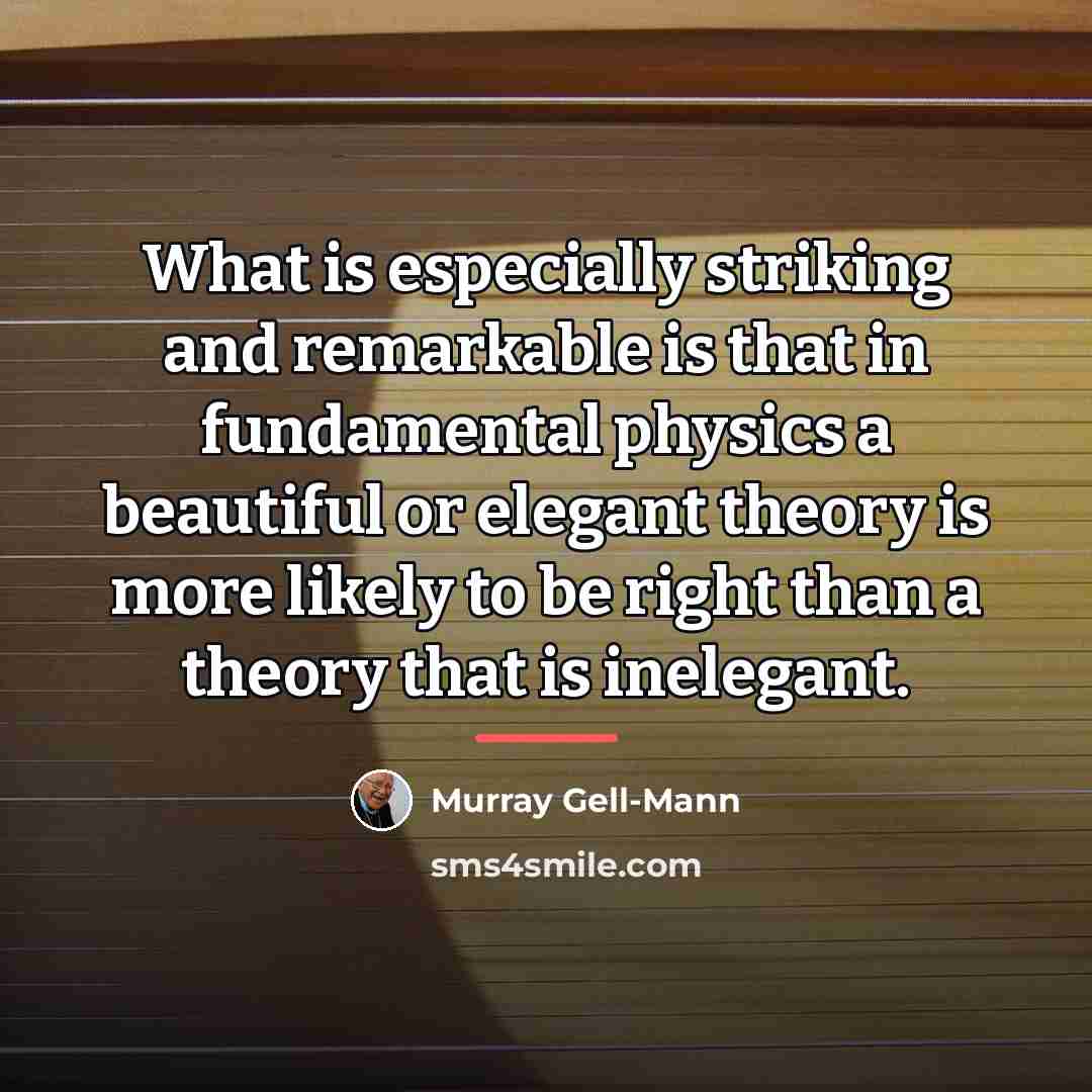 “What is especially striking and remarkable is that in fundamental…” quote by Murray Gell-Mann