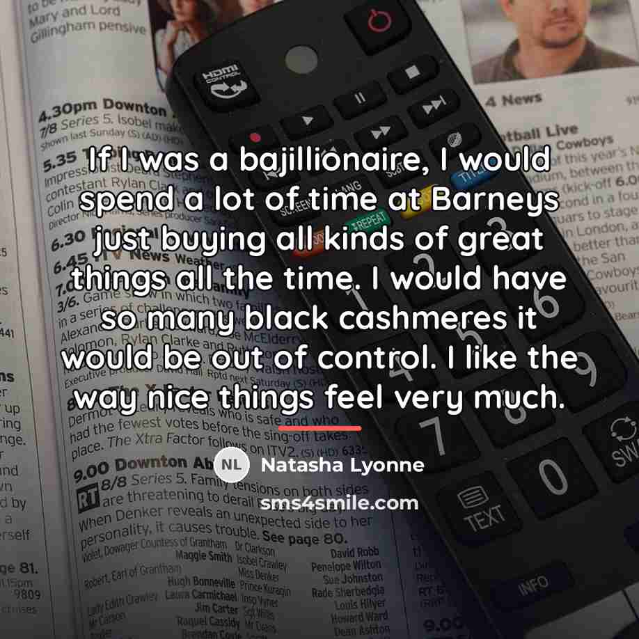 “If I was a bajillionaire, I would spend a lot…” quote by Natasha Lyonne