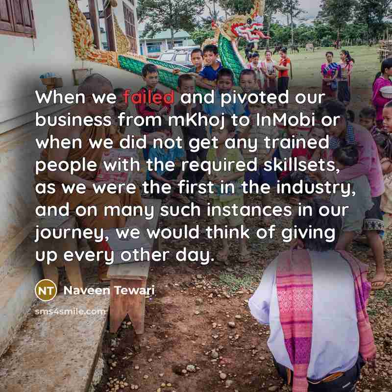 “When we failed and pivoted our business from mKhoj to…” quote by Naveen Tewari
