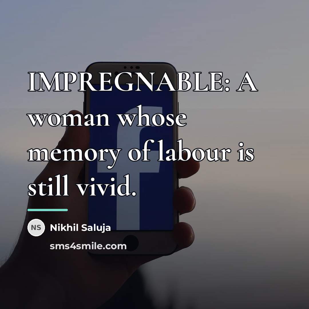 “IMPREGNABLE: A woman whose memory of labour is still vivid.…” quote by Nikhil Saluja