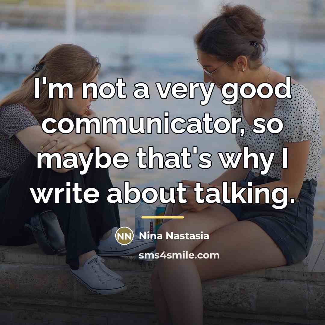 “I'm not a very good communicator, so maybe that's why…” quote by Nina Nastasia