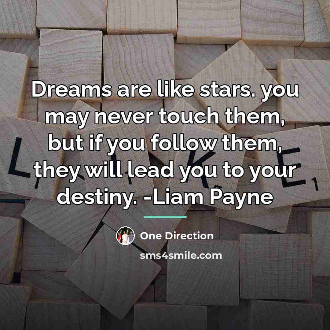 “Dreams are like stars. you may never touch them, but…” quote by One Direction