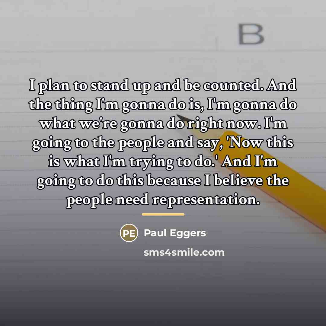 “I plan to stand up and be counted. And the…” quote by Paul Eggers
