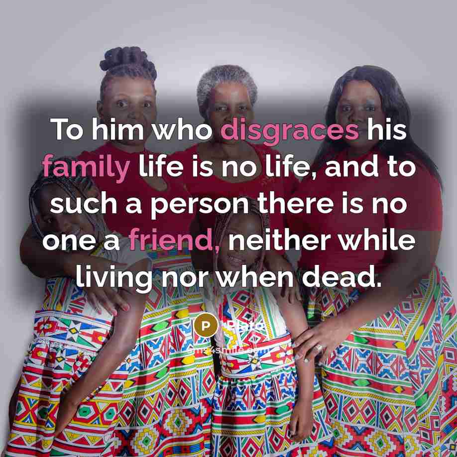 “To him who disgraces his family life is no life,…” quote by Plato